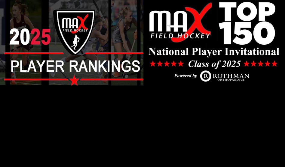 2025 Player Rankings & TOP 150 National Player Invitational Details MAX Field Hockey